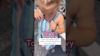 Topsy Turvy Tea Party dutchWonderland Toddler POV [upl. by Aenit]