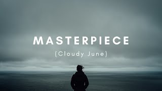 Cloudy June  Masterpiece Lyrics [upl. by Annaliese]