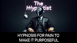 Hypnosis for Pain to Make it Purposeful [upl. by Gardol]