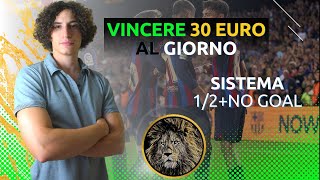 COME VINCERE 30 EURO AL GIORNO ALLE SCOMMESSE  SISTEMA NO GOAL  FARE 890000 EURO A FINE ANNO [upl. by Acinna]