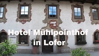 Das Hotel Mühlpointhof in Lofer im Salzburger Land [upl. by Odo]