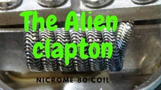 The alien clapton Coil build  alien clapton Do It Yourself GEORGE MPEKOS [upl. by Gisser]