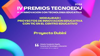 Proyecto Dubini  IV Premios TECNOEDU 2024 a la Innovación con Tecnología Educativa  M1 [upl. by Oinotla912]