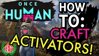 Once Human How to Craft Activators [upl. by Ailey]