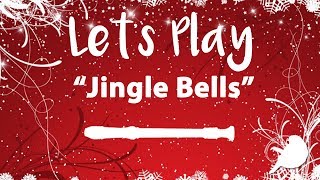 Lets Play Recorder  Jingle Bells [upl. by Gierc]