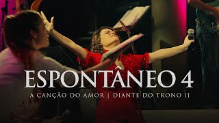 Espontâneo 4  DVD A Canção do Amor  Diante do Trono [upl. by Ij]