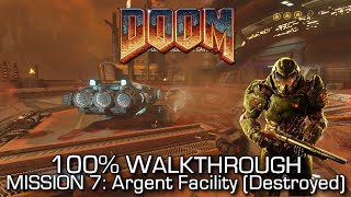 DOOM  Mission 7 Argent Facility Destroyed 100 Walkthrough  ALL SECRETSCOLLECTIBLES amp CHALLENGES [upl. by Amol972]