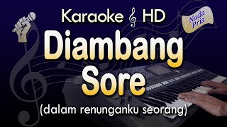 DIAMBANG SORE Karaoke  Pop Melayu  Nada Pria [upl. by Brynn]