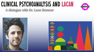 Clinical Psychoanalysis and Lacan with Dr Leon Brenner [upl. by Michey847]