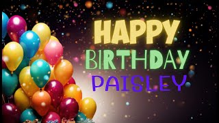 Happy Birthday Paisley Personalized Song [upl. by Ecnadnac456]