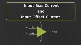 OpAmp Input Bias Current and Input Offset Current Explained [upl. by Swope887]