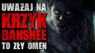 Uważaj na krzyk Banshee to zły omen  Reddit CreepyPasta Lektor PL [upl. by Ydissak]