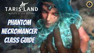 Phantom Necromancer Class Guide Healer amp DPS Tarisland [upl. by Vaasta876]