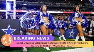 Dallas Cowboys Cheerleaders Docuseries from Cheer Producers Coming to Netflix — Watch the Teaser [upl. by Arlon]