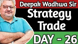 Deepak Wadhwa Sir Strategy Trade DAY  26 TraderDeepa [upl. by Ahsienor480]