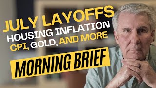 July Layoffs Inflation Down Housing Market and More  Morning Brief [upl. by Fasta]