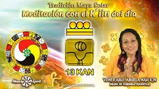 13 KAN Kin 104  Meditación de la Energía del Día KIN con la Venerable Abuela Nah Kin [upl. by Osmen291]