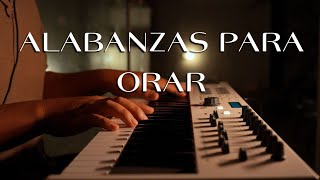 TOP ALABANZAS PARA ORAR Y MEDITAR  Piano Instrumental  MUSICA CRISTIANA recopilación [upl. by Ainesej]