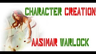 Character Creation DampD 5E Aasimar Warlock [upl. by Aronow163]