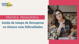 Ainda dá tempo de Recuperar Alunos com Dificuldades [upl. by Merat]