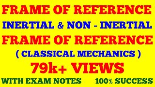 FRAME OF REFERENCE  INERTIAL AND NON INERTIAL FRAME OF REFERENCE  WITH EXAM NOTES [upl. by Forester]