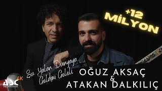 Oğuz Aksaç amp Atakan Dalkılıç  Şu Yalan Dünyaya Geldim Geleli [upl. by Henri]