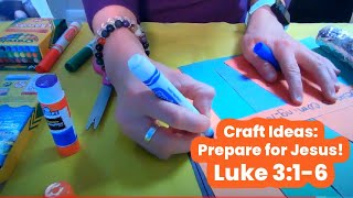 Craft Ideas Prepare for Jesus Luke 316 [upl. by Lennod]