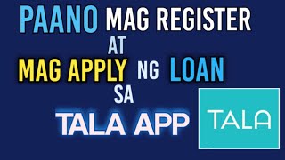 PAANO MAG LOAN SA TALA AT PAANO ANG TAMANG PAG REGISTER SA TALA  HOW TO LOAN TALA APP REGISTRATION [upl. by Yrogerg447]