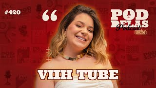 VIIH TUBE  PODDELAS PODCAST SHOW 420 [upl. by Knarf]