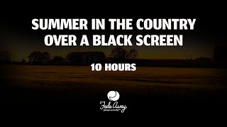 Sounds of Summer in the Country for 10 Hours Over a Black Screen for Sleep and Relaxation [upl. by Olleina]