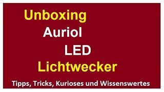 LED Lichtwecker Auriol Lidl Unboxing und erster Eindruck Wake up light Wecker [upl. by Shelden556]