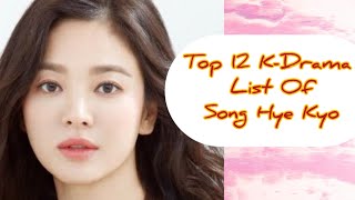 Top 12 KDrama List of Song Hye Kyo💕songhyekyo kdramas [upl. by Anilah983]