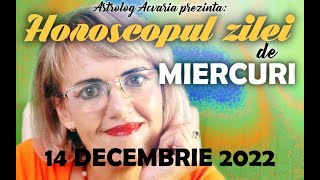 Ceva bun tot o ieși ⭐ HOROSCOPUL DE MIERCURI 14 DECEMBRIE 2022 cu astrolog Acvaria [upl. by Lisabeth129]