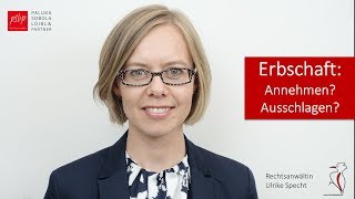 Erbschaft Annehmen oder Ausschlagen  Rechtsanwältin Ulrike Specht [upl. by Calendre]