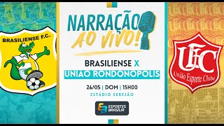 Brasiliense x União RondonópolisMT  Brasileirão Série D 2024  Narração Ao Vivo [upl. by Neesay]