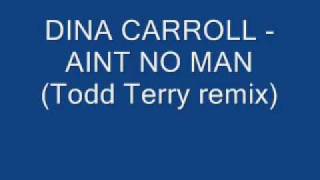 DINA CARROLL AINT NO MAN Todd Terry remix [upl. by Bartholomeo]