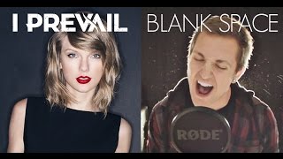 I Prevail  Blank Space Taylor Swift Cover  Punk Goes Pop Vol 6 [upl. by Enaid496]