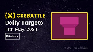 CSS Battle Daily Targets  14th May 2024  Solution [upl. by Llatsyrk602]