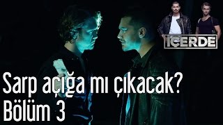 İçerde 3 Bölüm  Sarp Açığa mı Çıkacak [upl. by Aruabea663]