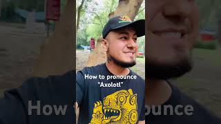 How to correctly pronounce Axolotl nahuatl axolotl ajolote mexico pronunciation pronunciacion [upl. by Keriann172]