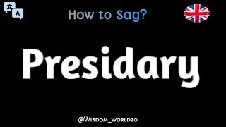 How to Pronounce quotPresidaryquot in English Correctly [upl. by Viridissa]