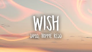 Diplo  Wish Lyrics feat Trippie Redd [upl. by Vikki940]