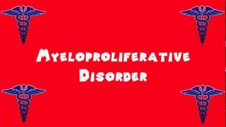 Pronounce Medical Words ― Myeloproliferative Disorder [upl. by Nilecoj]