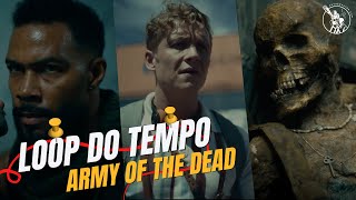 EXPLICAÇÃO DA TEORIA DO LOOP TEMPORAL  ARMY OF THE DEAD [upl. by Manton]