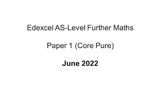 EdExcel ASLevel Further Maths June 2022 Paper 1 Core Pure [upl. by Yrhcaz]