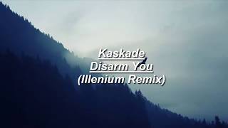 Kaskade ft Ilsey  Disarm You Illenium Remix  Lyrics [upl. by Ubald]