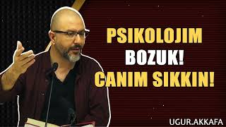 Psikolojim Bozuk Canım Sıkkın Sürekli Hastayım Sendede Bu Belirtiler Varsa Bu Sohbeti İzle [upl. by Nickelsen]