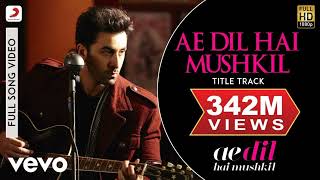 Ae Dil Hai Mushkil Title Song Arijit Singh  Amitabh Bhattacharya  Pritam [upl. by Ailina]