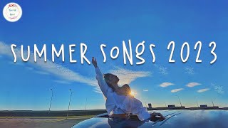 Best summer songs 2023 🍧 Songs for your summer road trips 2023 [upl. by Nnor]