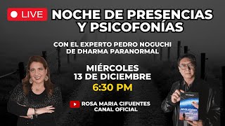 EN VIVO NOCHE DE PRESENCIAS Y PSICOFONIAS CON EL EXPERTO PEDRO NOGUCHI [upl. by Resneps647]